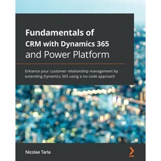 Fundamentals of CRM with Dynamics 365 and Power Platform: Enhance your customer relationship managem... 平裝版, Packt Publishing, 英文