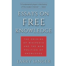 Essays on Free Knowledge: The Origins of Wikipedia and the New Politics of Knowledge 平裝版, Sanger Press, 英文
