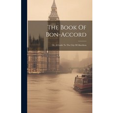 (英文圖書) The Book Of Bon-accord: Or A Guide To The City Of Aberdeen 精裝版, Legare Street Press, 英文