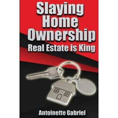 (英文圖書) Slaying Home Ownership Guide: Real Estate Is King 平裝版, Createspace Independent Pub..., 英文