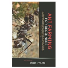 (英文圖書) Ant Farming for Beginners: A Step-By-Step Guide to Raising and Caring for Ant C... 平裝版, Independently Published, 英文
