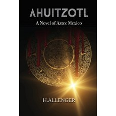 (英文圖書) Ahuitzotl: A Novel of Aztec Mexico 平裝版, Writers Book Fair, 英文