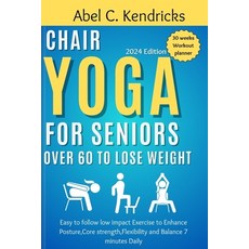 (英文圖書) Chair Yoga for Seniors Over 60 to Lose Weight: Easy to follow Low impact Exercise to Enhance ... 平裝版, Independently Published, 英文
