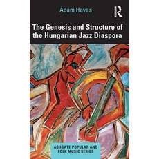 (英文圖書) The Genesis and Structure of the Hungarian Jazz Diaspora 精裝版, Routledge, 英文