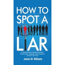 (英文圖書) How to Spot a Liar: A Practical Guide to Speed Read People Decipher Body Language Detect De... 精裝版, Alakai Publishing LLC, 英文