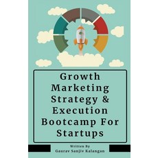 (英文圖書) Growth Marketing: Strategy & Execution Bootcamp For Startups 平裝版, Gaurav Sanjiv Kalangan, 英文