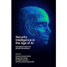 (英文圖書) Security Intelligence in the Age of AI: Navigating Legal and Ethical Frameworks 精裝版, Emerald Publishing Limited, 英文