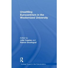 Unsettling Eurocentrism in the Westernized University 精裝版, Routledge, 英文