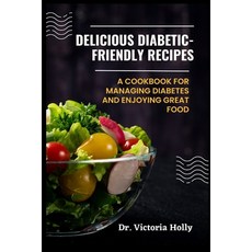 (英文圖書) Delicious Diabetic-Friendly Recipes: A Cookbook for Managing Diabetes and Enjoying Great Food 平裝版, Independently Published, 英文