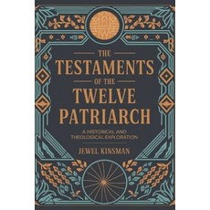 (英文圖書) The Testaments of the Twelve Patriarchs: A Historical and Theological Exploration 平裝版, Independently Published, 英文