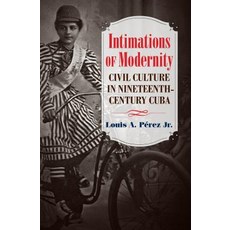 (英文圖書) Intimations of Modernity: Civil Culture in Nineteenth-Century Cuba 平裝版, University of North Carolin..., 英文
