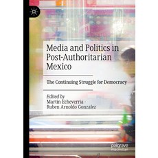 (英文圖書) Media and Politics in Post-Authoritarian Mexico: The Continuing Struggle for Democracy 精裝版, Palgrave MacMillan, 英文