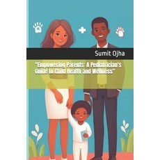 (英文圖書) "Empowering Parents: A Pediatrician's Guide to Child Health and Wellness" 平裝版, Independently Published, 英文