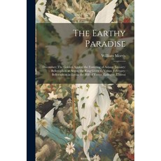 (英文圖書) The Earthy Paradise: December: The Golden Apples; the Fostering of Aslaug. January: Belleroph... 平裝版, Legare Street Press, 英文