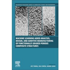 (英文圖書) Machine Learning Aided Analysis Design and Additive Manufacturing of Functionally Graded Po... 平裝版, Woodhead Publishing, 英文