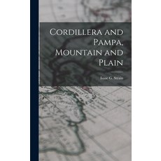 (英文圖書) Cordillera and Pampa Mountain and Plain 精裝版, Legare Street Press, 英文