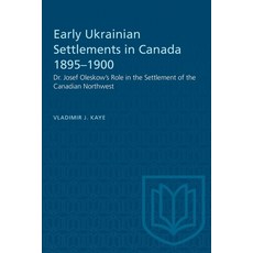 (英文圖書) Early Ukrainian Settlements in Canada 1895-1900: Dr. Josef Oleskow's Role in the Settlement o... 平裝版, University of Toronto Press, 英文