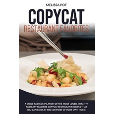 Copycat Restaurant Favorites: A Guide and Compilation of the Most-Loved Healthy and Easy Favorite ... 平裝版, Independently Published, 英文