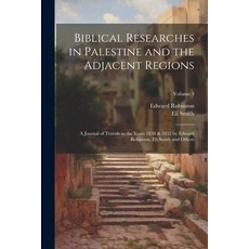 (英文圖書) Biblical Researches in Palestine and the Adjacent Regions: A Journal of Travels in the Years ... 平裝版, Legare Street Press, 英文
