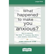 (英文圖書) What Happened to Make You Anxious?: How to Uncover the Little 't' Traumas that Drive Your Anx... 平裝版, ReadHowYouWant, 英文