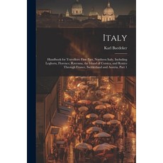 (英文圖書) Italy: Handbook for Travellers: First Part Northern Italy Including Leghorn Florence Rave... 平裝版, Legare Street Press, 英文