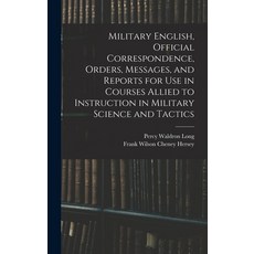 (英文圖書) Military English Official Correspondence Orders Messages and Reports for use in Courses A... 精裝版, Legare Street Press, 英文