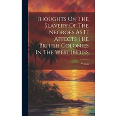 (英文圖書) Thoughts On The Slavery Of The Negroes As It Affects The British Colonies In The West Indies 精裝版, Legare Street Press, 英文