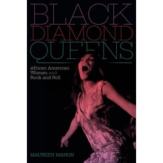 Black Diamond Queens: African American Women and Rock and Roll 平裝版, Duke University Press, 英文
