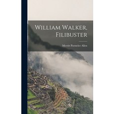 (英文圖書) William Walker Filibuster 精裝版, Hassell Street Press, 英文