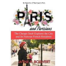 Paris and Parisians: The Cheapo Snob Explores the City and Its Famous French Residents 平裝版, Open Books Publishing (UK), 英文