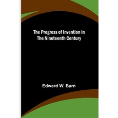 (英文圖書) The Progress of Invention in the Nineteenth Century 平裝版, Alpha Edition, 英文