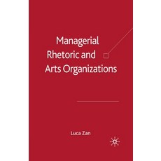 (英文圖書) Managerial Rhetoric and Arts Organizations: 平裝版, Palgrave MacMillan, 英文