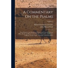 (英文圖書) A Commentary On the Psalms: From Primitive and Mediaeval Writers and From the Various Office-... 平裝版, Legare Street Press, 英文