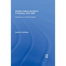 (英文圖書) Society Culture and Opera in Florence 1814-1830: Dilettantes in an "Earthly Paradise" 平裝版, Routledge, 英文