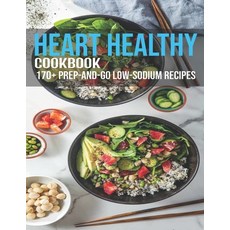 Heart Healthy Cookbook: 170+ Prep-And-Go Low-Sodium Recipes 平裝版, Independently Published, 英文