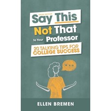 Say This Not That to Your Professor: 20 Talking Tips for College Success 精裝版, Cognella Academic Publishing, 英文