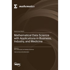 (英文圖書) Mathematical Data Science with Applications in Business Industry and Medicine 精裝版, Mdpi AG, 英文