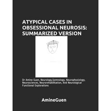 Atypical Cases in Obsessional Neurosis: SUMMARIZED VERSION: Dr Amine Guen Neurology Somnology Neu... 平裝版, Independently Published, 英文