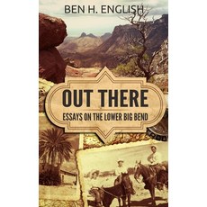 Out There: Essays on the Lower Big Bend (Hardcover) 精裝版, Creative Texts Publishers, LLC, 英文