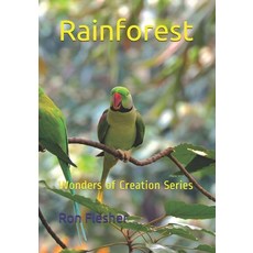 Rainforest: Wonders of Creation Series 平裝版, Independently Published, 英文