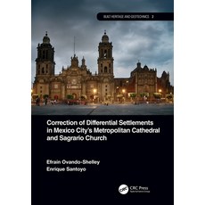 Correction of Differential Settlements in Mexico City's Metropolitan Cathedral and Sagrario Church 精裝版, CRC Press, 英文