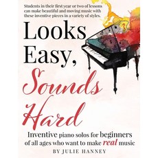 Looks Easy Sounds Hard: Inventive piano solos for beginners of all ages who want to make real music 平裝版, Createspace Independent Pub..., 英文