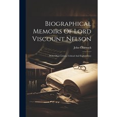 (英文圖書) Biographical Memoirs Of Lord Viscount Nelson: With Observations Critical And Explanatory 平裝版, Legare Street Press, 英文