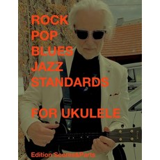(英文圖書) Rock Blues Pop Jazz Standards for Ukulele 平裝版, Edition Scores&parts, 英文