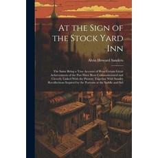 (英文圖書) At the Sign of the Stock Yard Inn: The Same Being a True Account of How Certain Great Achieve... 平裝版, Legare Street Press, 英文