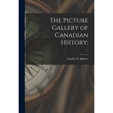 (英文圖書) The Picture Gallery of Canadian History;; 1 平裝版, Hassell Street Press, 英文