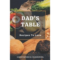 (英文圖書) Dad's Table: Recipes To Love A Cookbook With 65 Tasty Recipes 平裝版, Independently Published, 英文