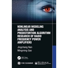 (英文圖書) Nonlinear Modeling Analysis and Predistortion Algorithm Research of Radio Frequency Power Amp... 平裝版, CRC Press, 英文