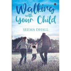 Walking with Your Child 平裝版, Notion Press, 英文