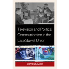 Television and Political Communication in the Late Soviet Union 精裝版, Lexington Books, 英文